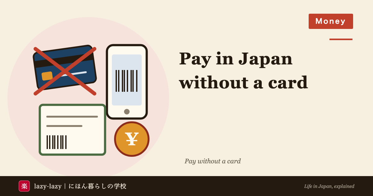 Paying in Japan without a credit card: direct debit for phone and Wi-Fi, konbini payment for online shopping, and the ETC Personal Card. A crossed-out card, a phone with a barcode, a payment slip and a yen coin