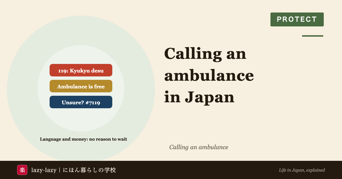 How to call an ambulance in Japan: dial 119 and say Kyukyu desu, the ambulance is free, and #7119 when you are unsure