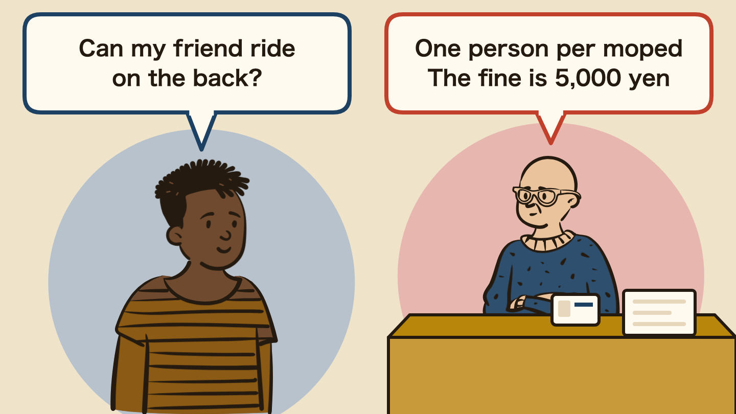 Illustration of a conversation. Left: "Can my friend ride on the back?" Right: "One person per moped The fine is 5,000 yen"