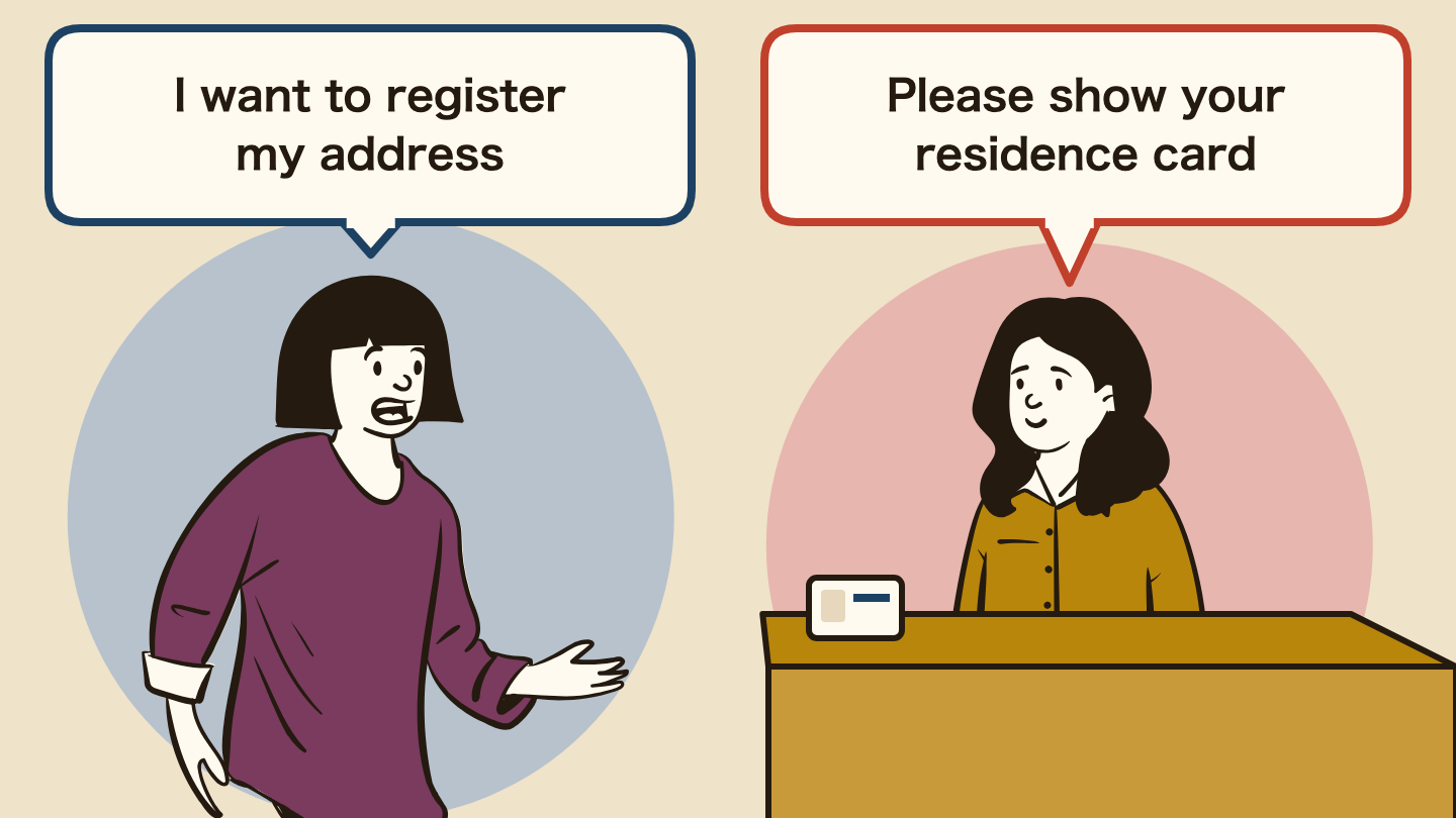 Illustration of a conversation. Left: "I want to register my address" Right: "Please show your residence card"