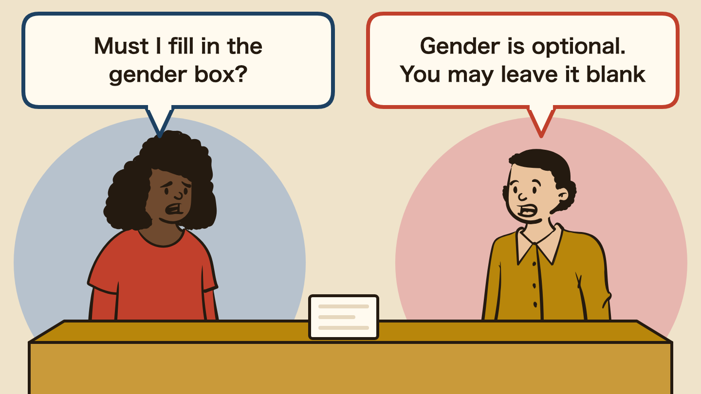 Illustration of a conversation. Left: "Must I fill in the gender box?" Right: "Gender is optional. You may leave it blank"
